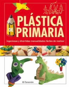 plastica de primaria: ingeniosas y divertidas manualidades facile s de realizar-9788434233539