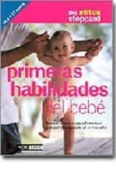 primeras habilidades del bebe: juegos creativos para favorecer el desarrollo durante el primer año-9788434240339