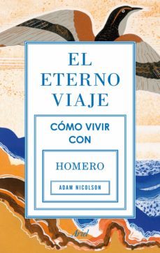 el eterno viaje. como vivir con homero-adam nicolson-9788434422339