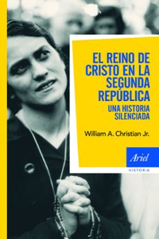 el reino de cristo en la segunda republica-william a. jr christian-9788434469839