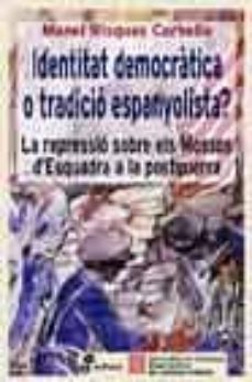 identitat democratica o tradicio espanyolista?: la repressio sobr e els mossos d esquadra a la postguerra-9788435065139
