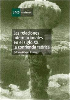 las relaciones internacionales en el siglo xx: la contienda teori ca (35172cu01)-9788436237139