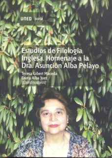 estudios de filologia inglesa: homenaje a la dra. asuncion alba p elayo-maria teresa gibert maceda-laura alba juez-9788436255539