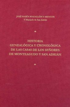 historia genealogica y cronologica de las casas de los señores de monteagudo y san adrian-jose maria sanz magallon rezusta-9788436271539