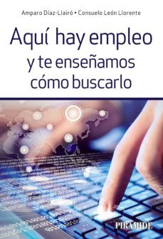 aqui hay empleo y te enseñamos como buscarlo (ebook)-amparo diaz llairo-consuelo leon llorente-9788436836639
