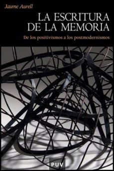 la escritura de la memoria: de los positivismos a los postmoderni smos-jaume aurell cardona-9788437060439