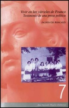 vivir en las carceles de franco : testimonio de una presa politic a-jacinta gil roncales-9788437066639
