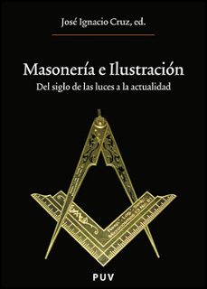 Imagen Principal de MASONERIA E ILUSTRACION: DEL SIGLO DE LAS LUCES A LA ACTUALIDAD