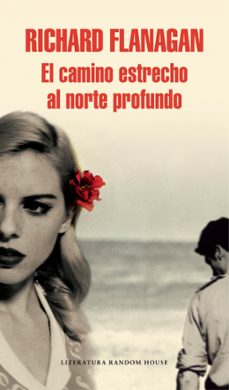 el camino estrecho al norte profundo-richard flanagan-9788439731139