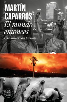 el mundo entonces (ebook)-martin caparros-9788439742739