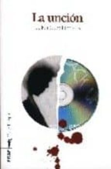 la uncion (vii premio alfonso viii de narrativa 2004 diputacion d e cuenca)-carlos soto femenia-9788441416239