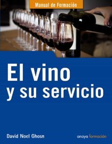 el vino y su servicio (manual de formacion)-david noel ghosn santana-9788441529939