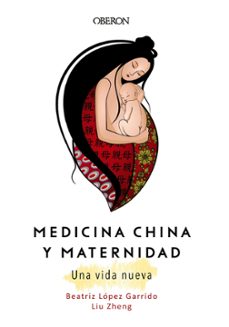 medicina china y maternidad. una vida nueva-liu zheng-beatriz lopez garrido-9788441540439