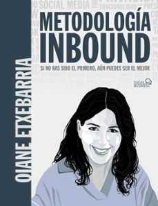 metodologia inbound. si no has sido el primero, aun puedes ser el mejor (social media)-oiane etxebarria tobias-9788441548039