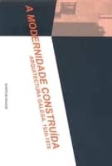 modernidade construida, a.arquitectura galega 1930-1970-9788445347539