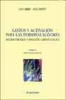 gestos y activacion para las personas mayores: ergomotricidad y a tencion gerontologica (t. ii): aplicaciones clinicas-paul dotte-max abric-9788445812839