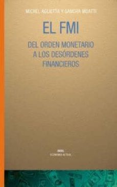 el fmi del orden monetario a los desordenes financieros-michel aglietta-sandra moatti-9788446019039