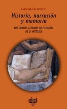historia, narracion y memoria: debates actuales en filosofia de l a historia-maria ines mudrovcic-9788446020639