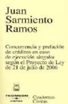 concurrencia y prelacion de creditos en caso de ejecucion singula r segun el proyecto de ley de 21 de julio de 2006-juan sarmiento ramos-9788447027439