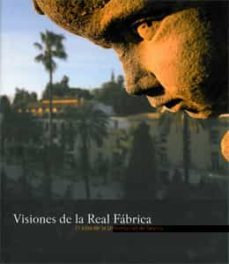 visiones de la real fabrica. el sitio de la universidad de sevill a-9788447213139