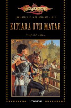 kitiara uth matar (compañeros de la dragonlance nº 3)-tina daniell-9788448006839