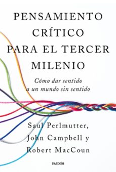 pensamiento critico para el tercer milenio-saul perlmutter-john campbell-robert maccoun-9788449343339