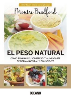 el peso natural: como eliminar el sobrepeso y alimentarse de forma natural y consciente-9788449454639