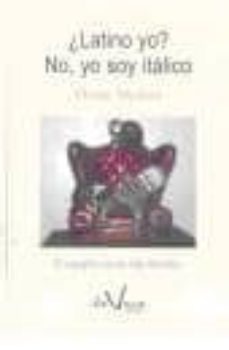 latino yo - no, yo soy italico: es español no es hijo del latin-dante medina-9788461429639