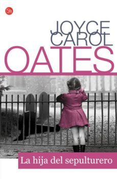 la hija del sepulturero-joyce carol oates-9788466323239