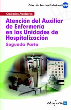 atencion del auxiliar de enfermeria en las unidades de hospitaliz acion. segunda parte-9788466556439
