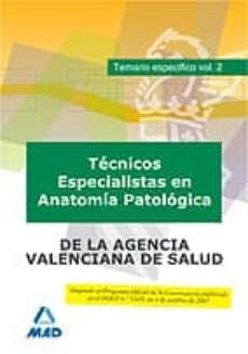 tecnico especialista en anatomia patologica, de instituciones sanitarias de la agencia valenciana de salud.temario esp. vol ii-9788466584739