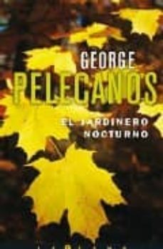 el jardinero nocturno-george p. pelecanos-9788466633239