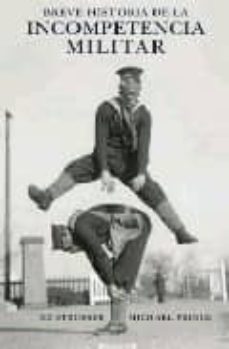 breve historia de la incompetencia militar-ed strosser-michael prince-9788466639439