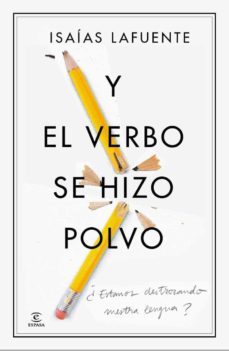 (pe) y el verbo se hizo polvo: ¿estamos destrozando nuestra lengua?-9788467041439
