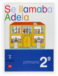 se llamaba adela (1er. ciclo educacion primaria - 2º )-9788467522839