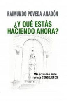 ¿y que estas haciendo ahora?: mis articulos en la revista conseje ros-raimundo poveda anadon-9788468537139