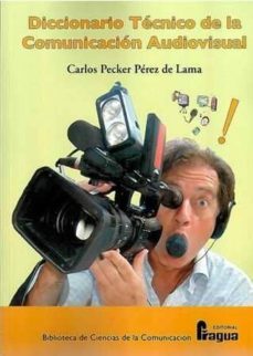 diccionario tecnico de la comunicacion audiovisual-carlos pecker perez de lama-9788470744839