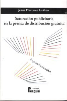 saturacion publicitaria en la prensa de distribucion gratuita-jesus martinez guillen-9788470745539