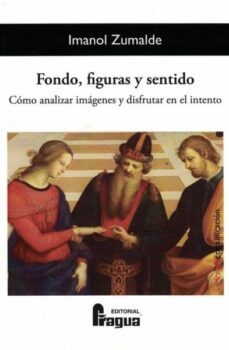 fondo, figuras y sentido. como analizar imagenes y disfrutar en el intento.-9788470749339