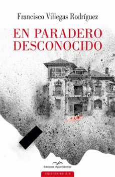 en paradero desconocido-francisco villegas rodriguez-9788471692139