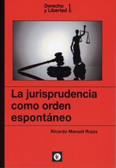 jurisprudencia como orden espontaneo-ricardo manuel rojas-9788472099739