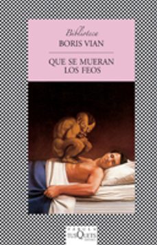 que se mueran los feos-boris vian-9788472239739