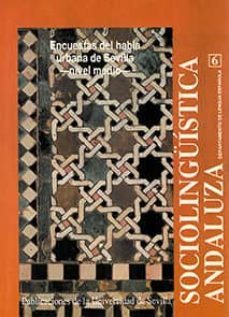 sociolinguistica andaluza 6 encuestas del habla urbana de sevilla , nivel medio-manuel ollero toribio-miguel angel pineda perez-9788474058239
