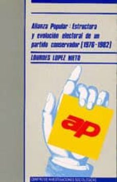 alianza popular estructura y evolucion electoral de un partido co nservador,-lourdes lopez nieto-9788474761139