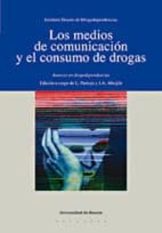 los medios de comunicacion y el consumo de drogas: avances en dro godependencia-9788474859539