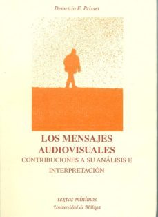 el mensaje audiovisual contribuciones a su analisis e interpretac ion-demetrio e. brisset marti-9788474966039