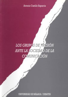 los grupos de presion ante la sociedad de la comunicacion-9788474969139