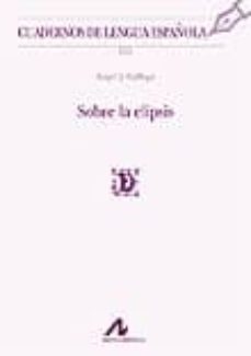 sobre la elipsis: cuadernos de lengua española-angel j. gallego-9788476358139