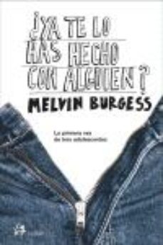 ya te lo has hecho con alguien-melvin burgess-9788476697139
