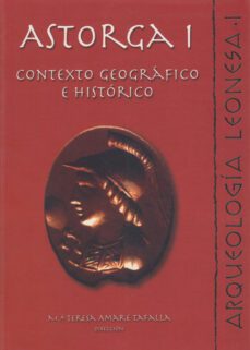 astorga i: contexto geografico e historico-mª teresa amare tafalla-9788477199939